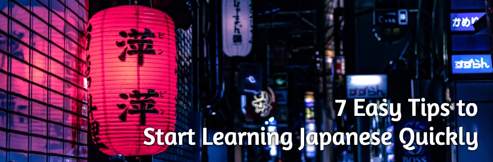 7 Easy Tips to Start Learning Japanese Quickly