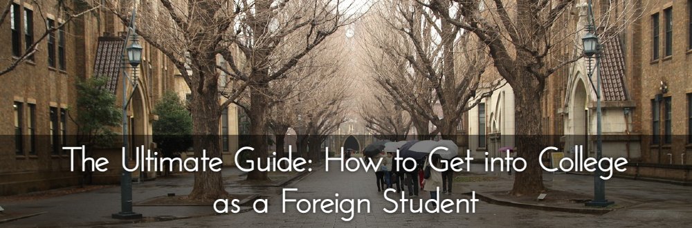 The Ultimate Guide: How to Get into College as a Foreign Student