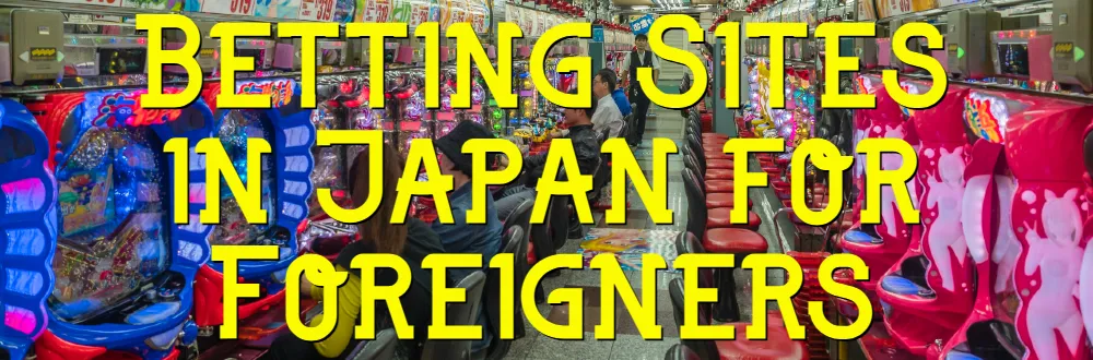 Betting Sites in Japan for Foreigners