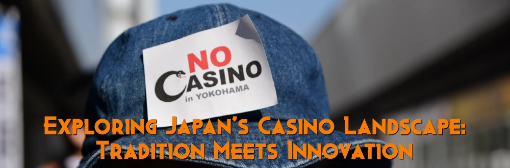 Exploring Japan's Casino Landscape: Tradition Meets Innovation